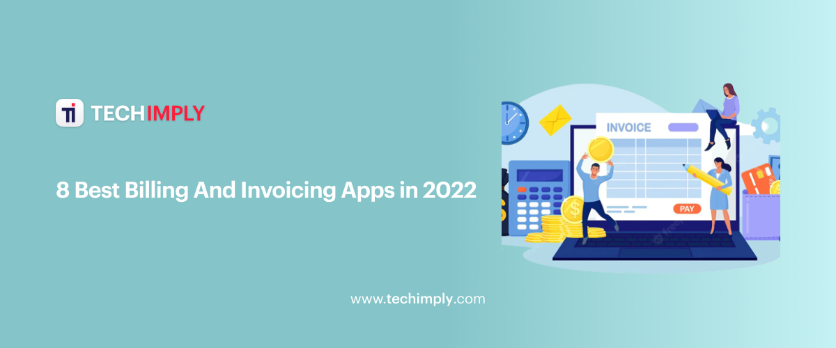 8 Best Billing And Invoicing Apps in 2022